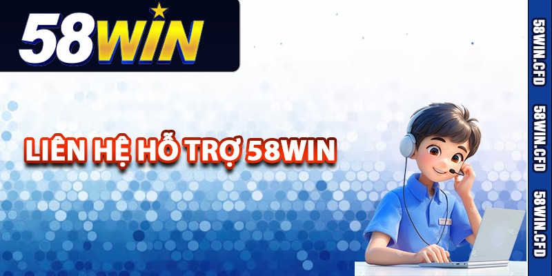 Hỗ Trợ 58Win Hoạt Động 24/24 Trợ Giúp Chuyên Nghiệp 2 Hướng dẫn thành viên liên hệ hỗ trợ 58Win